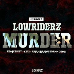 Lowriderz - Murder (K Jah Remix)