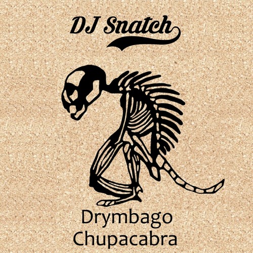 Drymbago - Chupacabra (DJ Snatch edit)