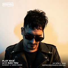 Reprezent Radio - Play Nice w/ NAS YOU & Feresca