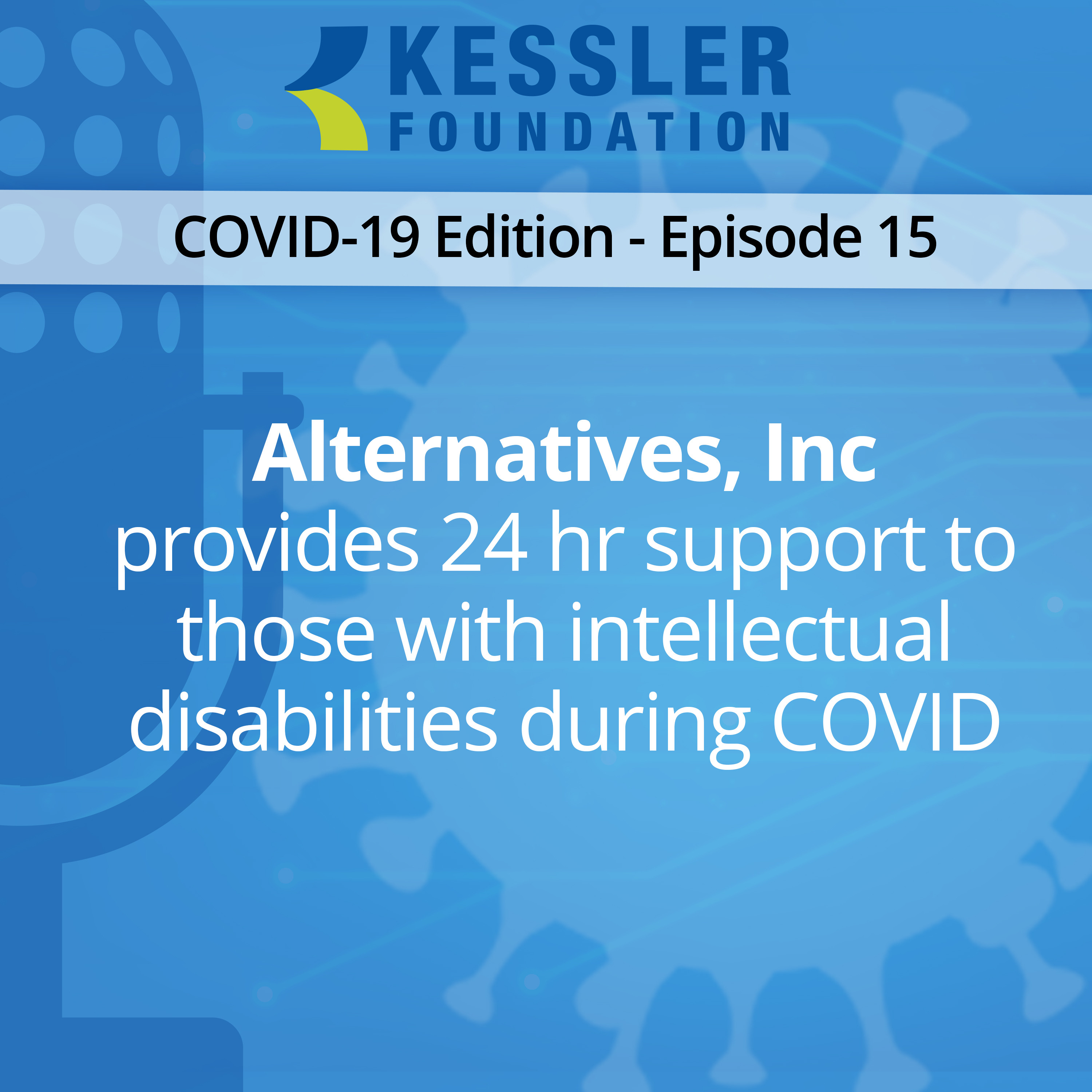 Alternatives, Inc provides 24 hr support to those with intellectual disabilities during COVID-Ep15