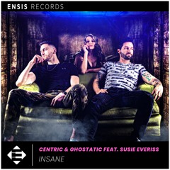 Centric & Ghostatic feat. Susie Everiss – Insane (OUT NOW)