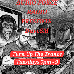 09.09.2025 DaveSM Turn Up The Trance Tuesdays Audio Force Radio