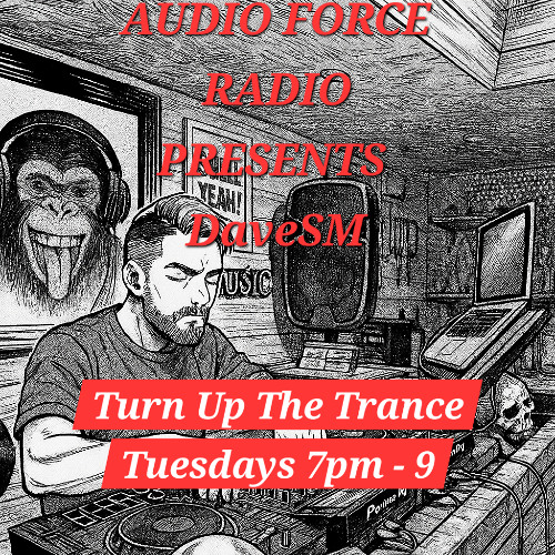 09.09.2025 DaveSM Turn Up The Trance Tuesdays Audio Force Radio