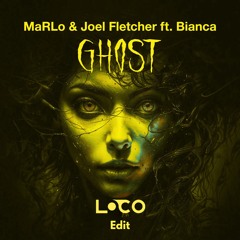 MaRLo & Joel Fletcher ft. Bianca -  Ghost (Loco Edit) [FREE DL]