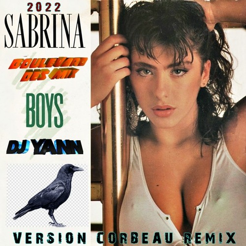 SABRINA - BOYS ( DJ YANN EXTENDED CORBEAU REMIX ) 2022