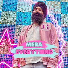 Mera Everything (Produced by SIGHOST)