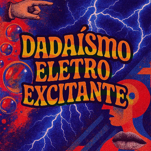 Dadaísmo Eletro Excitante