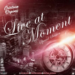 LIVE ARE MOMENTS⏱ [CRISTIAN OSPINA].WAV