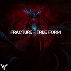Fracture - True Form