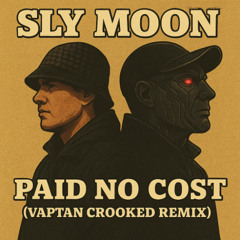 Sly Moon - Paid no cost [Vaptan crooked remix]