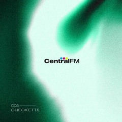 CentralFM:003 - Checketts