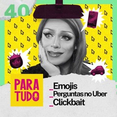 #40 - Emoji, conversas no carro e lava-louças