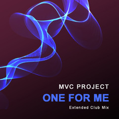 MVC Project - ONE FOR ME (Extended Club Mix) PROMO