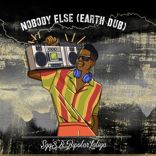 Nobody Else (Earth Dub)
