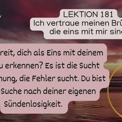 Lektion 181 Voll und ganz MENSCH-SEIN - Eins, in Sündenlosigkeit.
