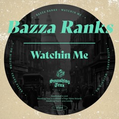 BAZZA RANKS - Watchin Me [ST308] Smashing Trax / 16th February 2024