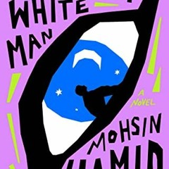 𝘿𝙤𝙬𝙣𝙡𝙤𝙖𝙙 EBOOK 📝 The Last White Man: A Novel by  Mohsin Hamid [EBOOK EPUB