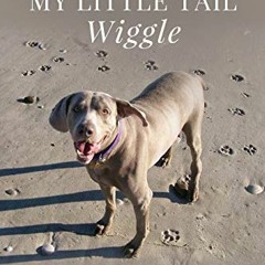 [Free] EPUB 📋 God Makes My Little Tail Wiggle: Lessons Of Love, Life, And Seeing Thr