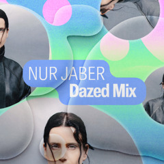 Dazed Mix: Nur Jaber