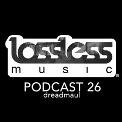 Lossless Music Podcast 26 [ dreadmaul Guest Mix ]