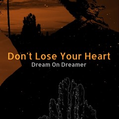 Don't Lose Your Heart (Dream On Dreamer Cover)
