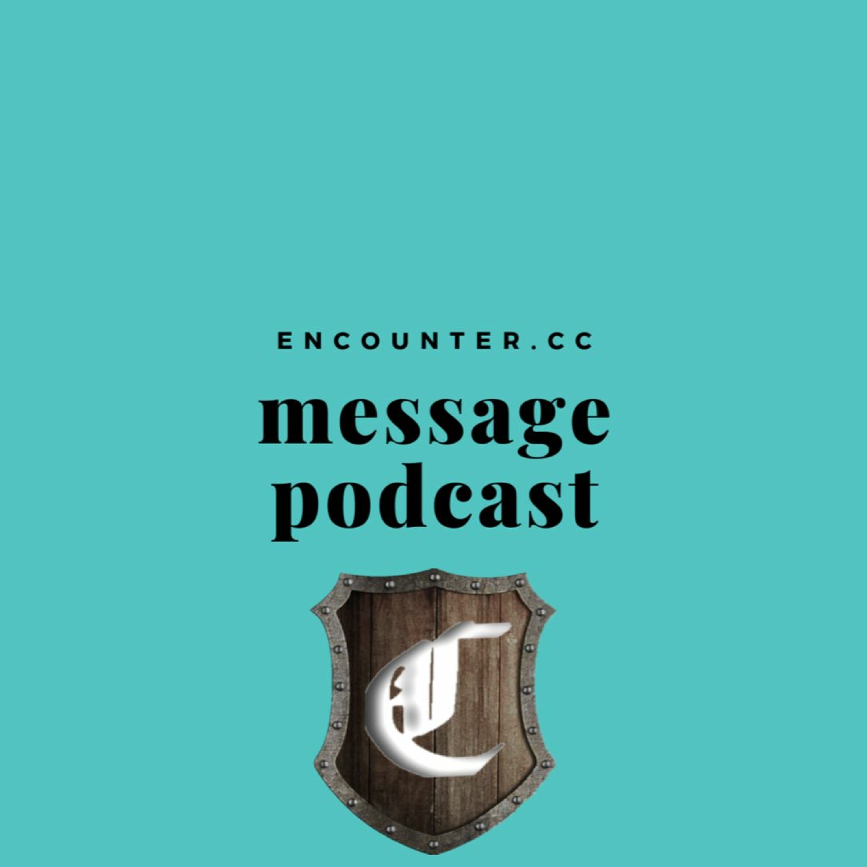 Encounter Message Podcast