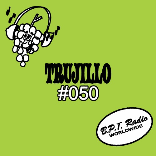 B.P.T. Radio 050: Trujillo