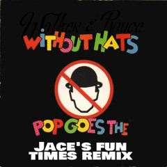 Walker & Royce without Hats - Pop Goes The Sky (Jace Fun Time Mix)