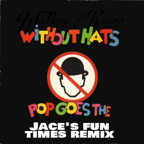 Walker & Royce without Hats - Pop Goes The Sky (Jace Fun Time Mix)