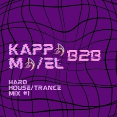 MA/EL B2B KAPPA Hard House/Trance mix