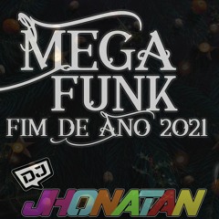 Mega Funk Fim De Ano 2021 - Dj Jhonatan