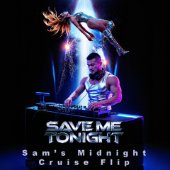 Save Me Tonight (Sam's Midnight Cruise Flip)