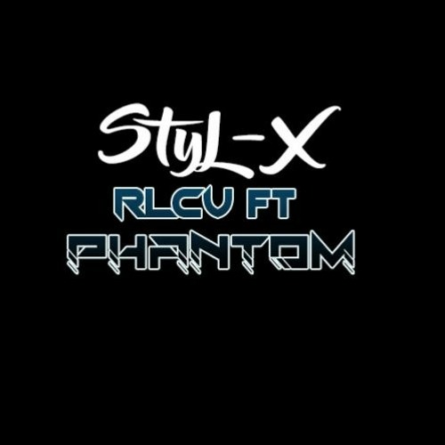 Styl-X [RLCV ft Phantom]