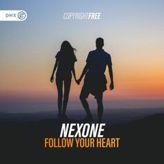 Nexone - Follow Your Heart (DWX Copyright Free)