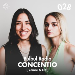 Bulbul Radio 028 - Concentio