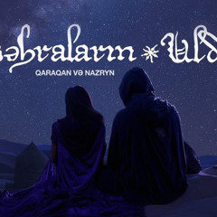 Qaraqan və Nazryn - Səhraların Ulduzu.mp3