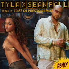 Tyla & Sean Paul x Kevin Little - Push 2 Start x Turn me On (DJ PRESTO Remix)