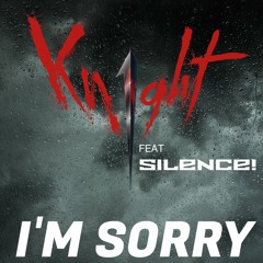 I'M SORRY Feat Silence!