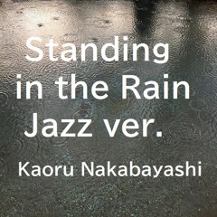 Standing In The Rain Jazz Ver.