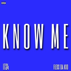 Know Me [with Flexx da kid] (prod. 8een)