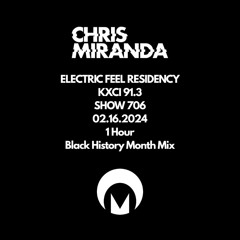 Electric Feel Show 706 | Chris Miranda | Black History Month Mix | 02.14.24 | KXCI