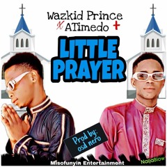Wazkid_Prince_ft_Atimedo_-_Little_prayer