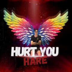 HARE - Hurt You