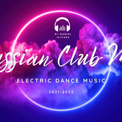 2022 Russian Club Music Mix - DJ Daniel Iliyaev