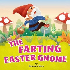 [PDF] eBOOK Read ⚡ The Farting Easter Gnome: Funny Rhyming Story Picture Book For Kids, Children &