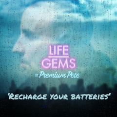 Life Gems "Recharge Your Batteries"