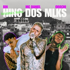 Bin, MC Daniel, Orochi - HINO DOS MLKS (Resendex Remix)