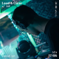 Loud & Clear 003 w/ OHM