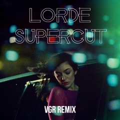 Lorde- supercut (VGR remix)