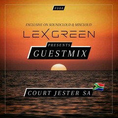 DJ LEX GREEN presents GUESTMIX #088 - COURT JESTER SA (SOUTH AFRICA)